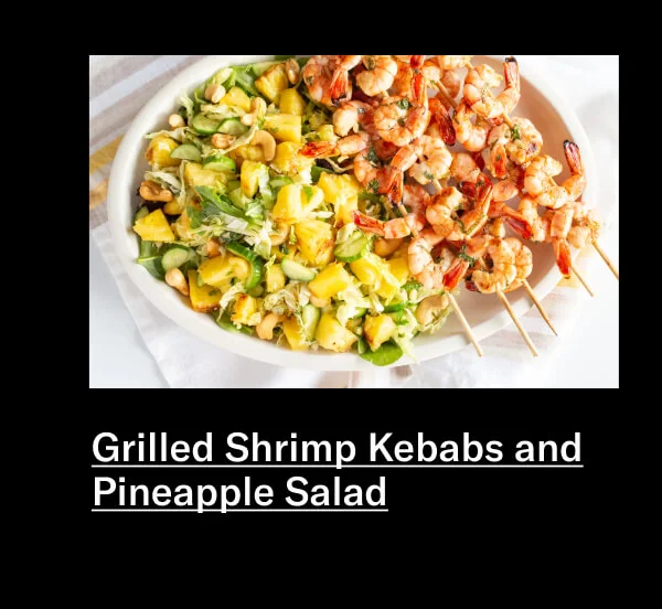Grilled Shrimp Kebabs and Pineapple Salad
