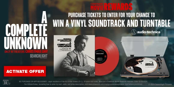 A COMPLETE UNKNOWN | PURCHASE TICKETS TO ENTER FOR YOUR CHANCE TO WIN A VINYL SOUNDTRACK AND TURNTABLE | ACTIVATE OFFER >