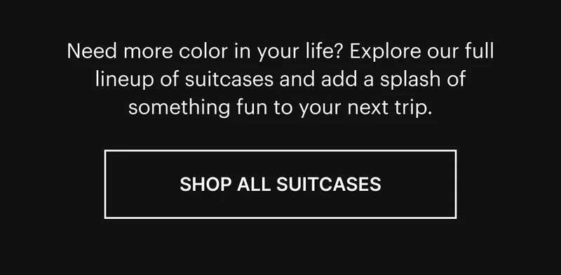 Explore our full lineup of suitcases and add a splash of something fun to your next trip. Shop all suitcases