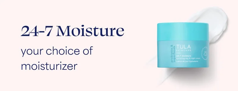 24-7 Moisture - your choice of moisturizer