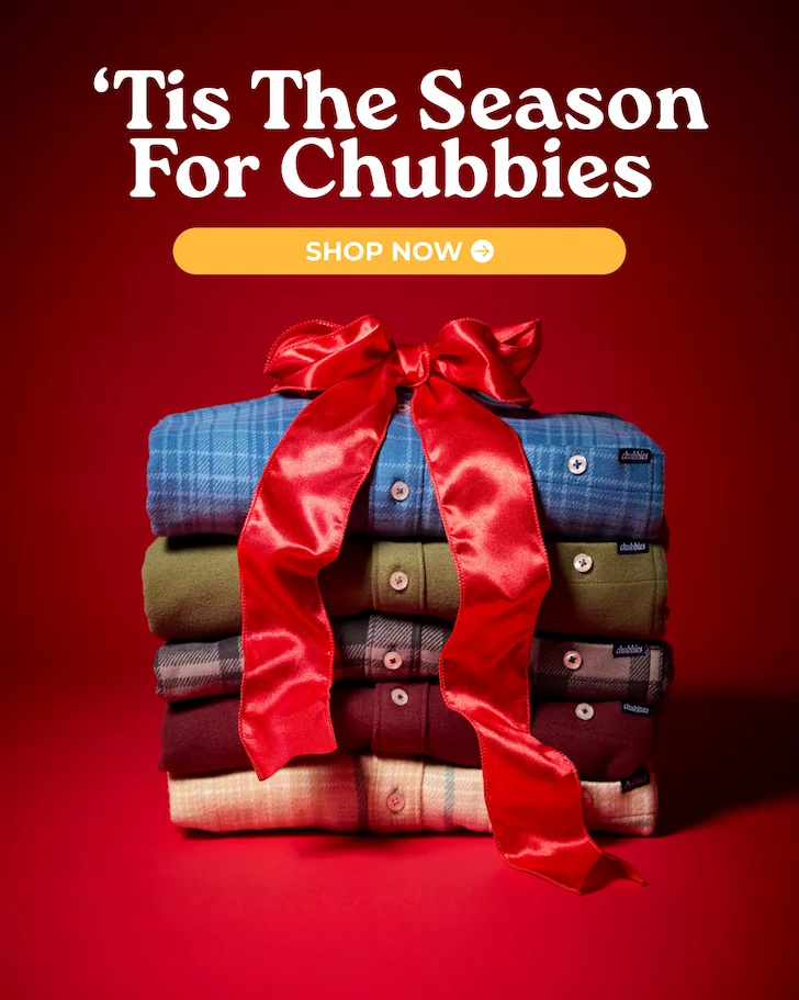 'TIS THE SEASON FOR CHUBBIES