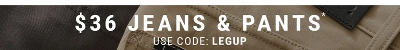 $36 Jeans & Pants* Use Code: discount code