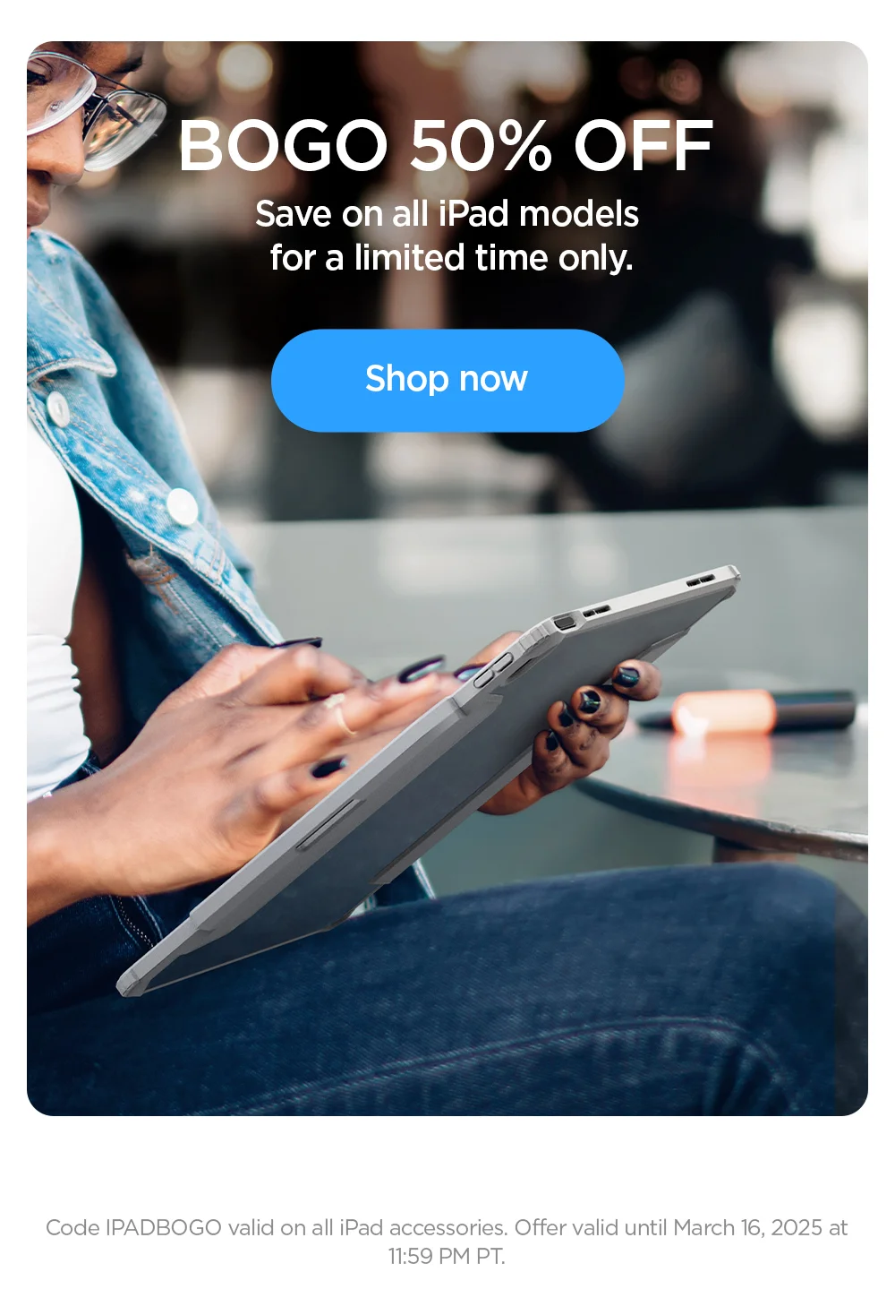 BOGO 50% off. Save on all iPad models for a limited time only.