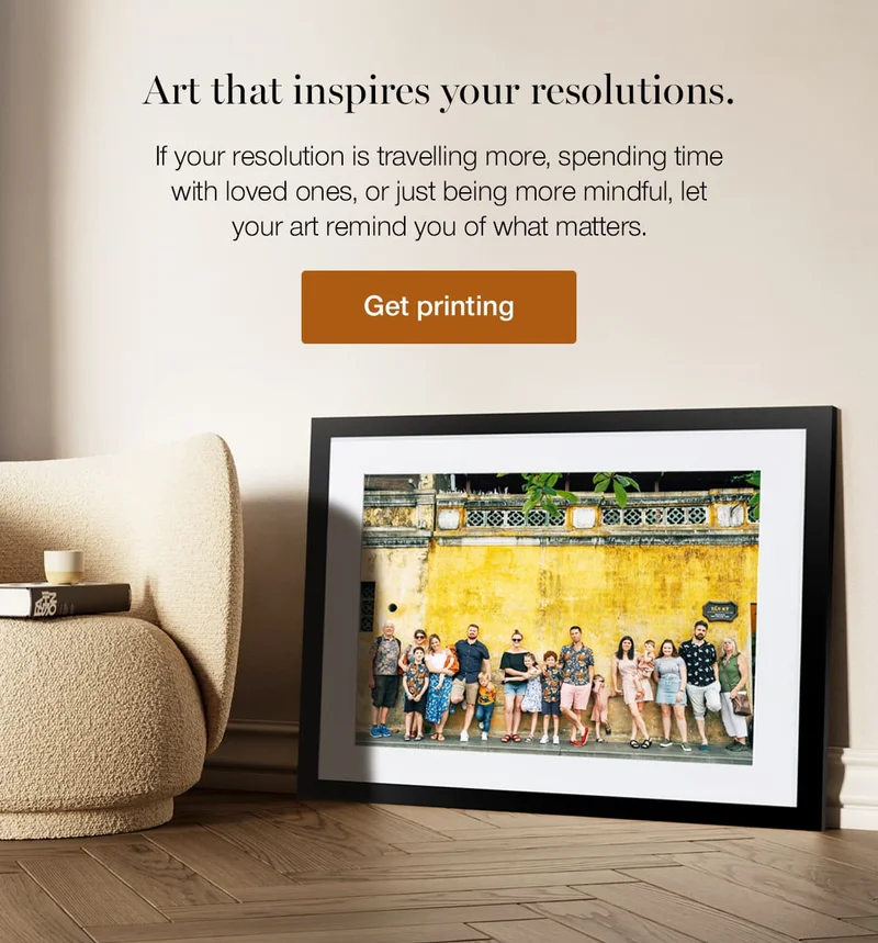 Art that inspires your resolutions. If your resolution is travelling more, spending time with loved ones, or just being more mindful, let your art remind you of what matters.