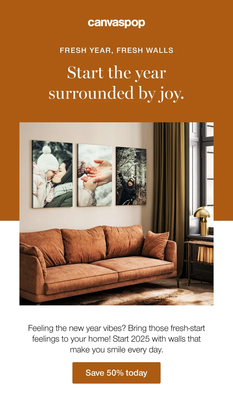 Fresh year, fresh walls. Start the year surrounded by joy. Feeling the new year vibes? Bring those fresh-start feelings to your home! Start 2025 with walls that make you smile every day.