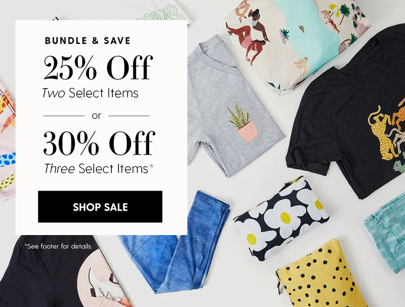 Bundle & Save | 25% Off Two Items or 30% Off Three Items* | Shop Sale | *See footer for details