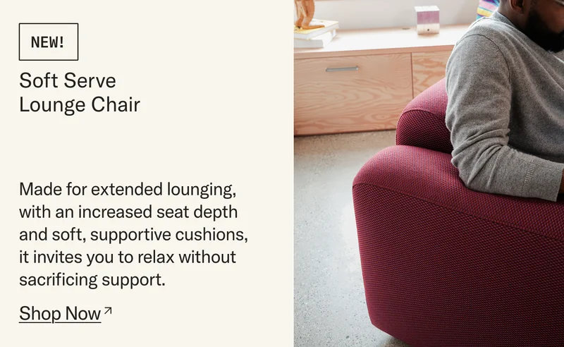 NEW! The Soft Serve Lounge Chair: Made for extended lounging. Now 30% off.