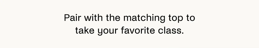 Pair with the matching top to take your favorite class.