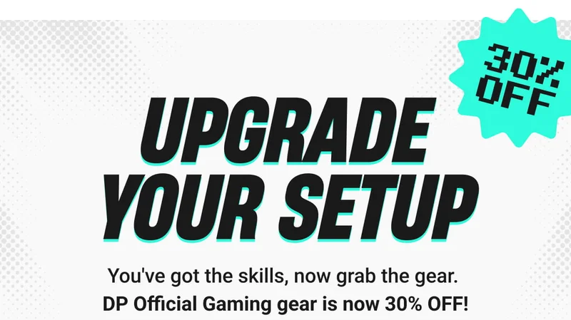UPGRADE YOUR SETUP | You've got the skills, now grab the gear.  DP Official Gaming gear is now 30% OFF!