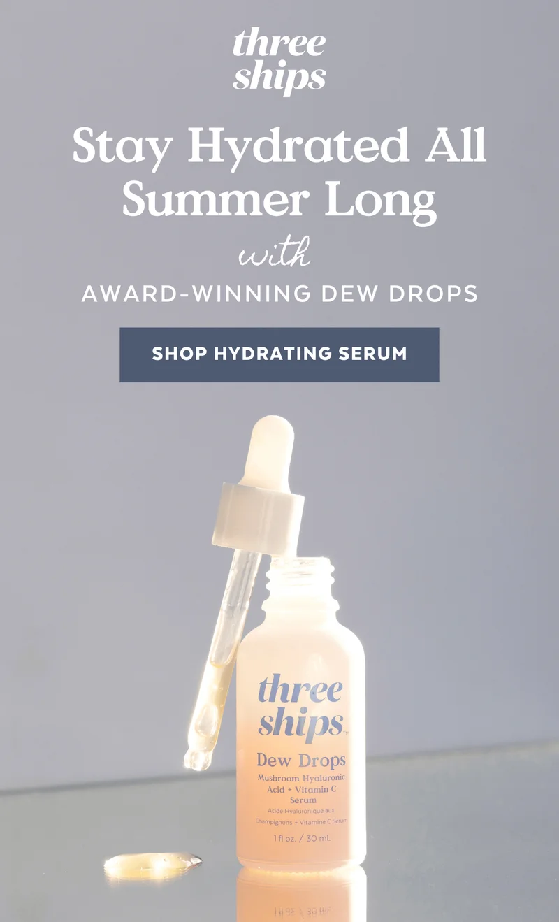 Stay Hydrated All Summer Long with AWARD-WINNING DEW DROPS [SHOP HYDRATING SERUM]