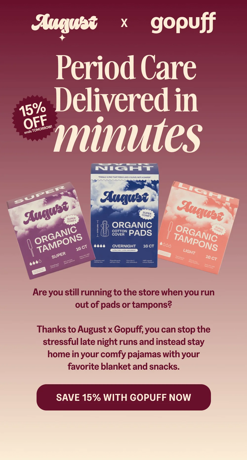 Period Care Delivered in minutes [SAVE 15% WITH GOPUFF NOW]