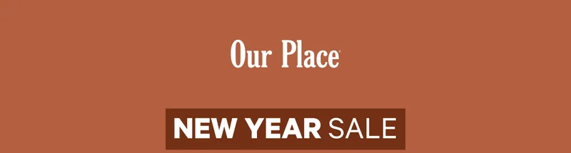Our Place | New Year Sale