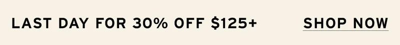 30% OFF OF 125+