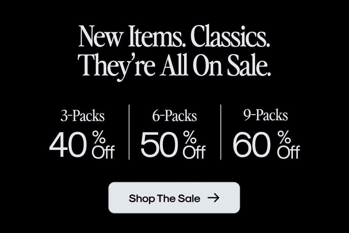 New Items. Classics. They're All On Sale.