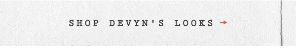 Shop Devyn's looks