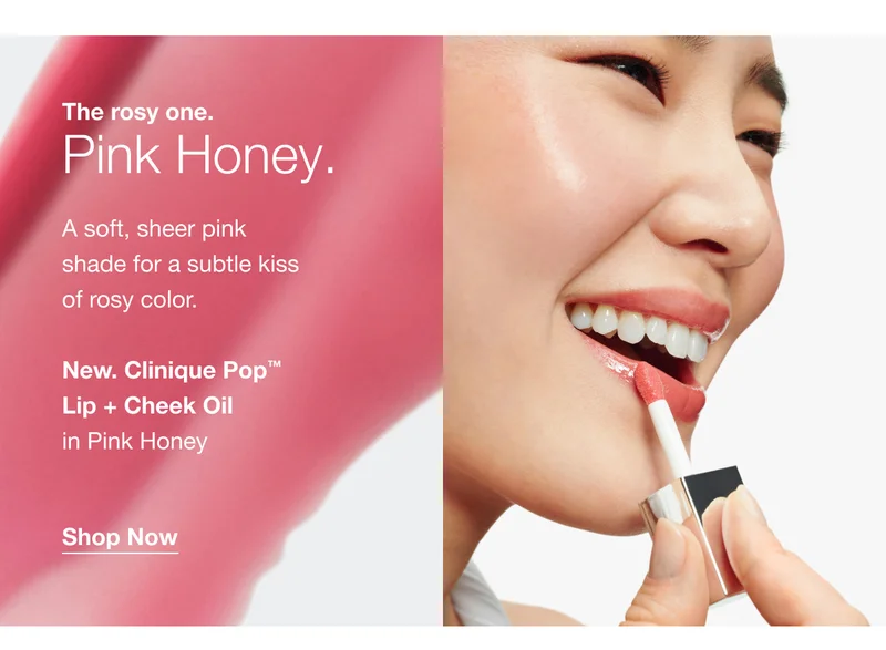 The rosy one. Pink Honey. | A soft, sheer pink shade for a subtle kiss of rosy color. | New. Clinique Pop™ Lip + Cheek Oil in Pink Honey | Shop Now