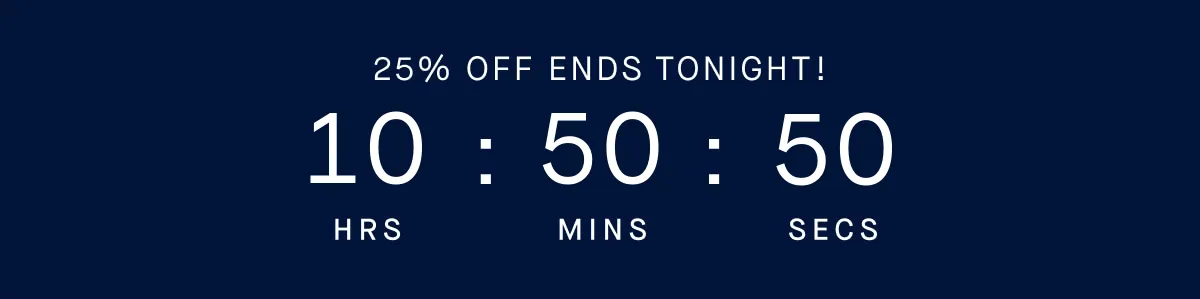 25% off ends tonight!