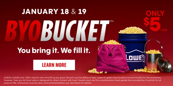 JANUARY 18 & 19 | BYOBUCKET | You bring it. We fill it. | ONLY $5 +TAX | LEARN MORE >