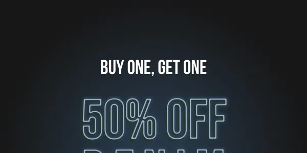 Buy one, get one 50% off denim. *Exclusions apply
