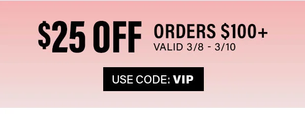 $25 off orders $100+