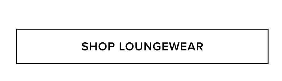 SHOP LOUNGEWEAR