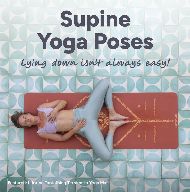 Supine Yoga Poses - Lying down isn't always easy!