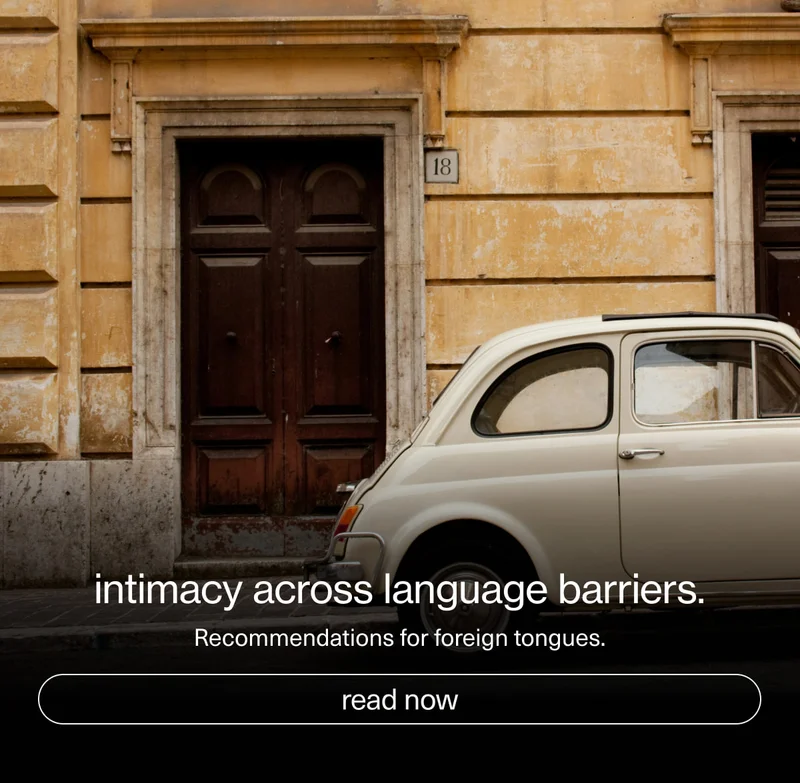 intimacy across language barriers. | Recommendations for foreign tongues. | [ read now ]