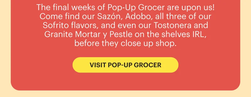 Ending Soon: Pop-Up Grocer VISIT POP-UP GROCER