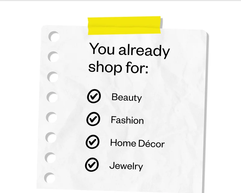 You already shop for: Beauty | Fashion | Home Decor | Jewelry