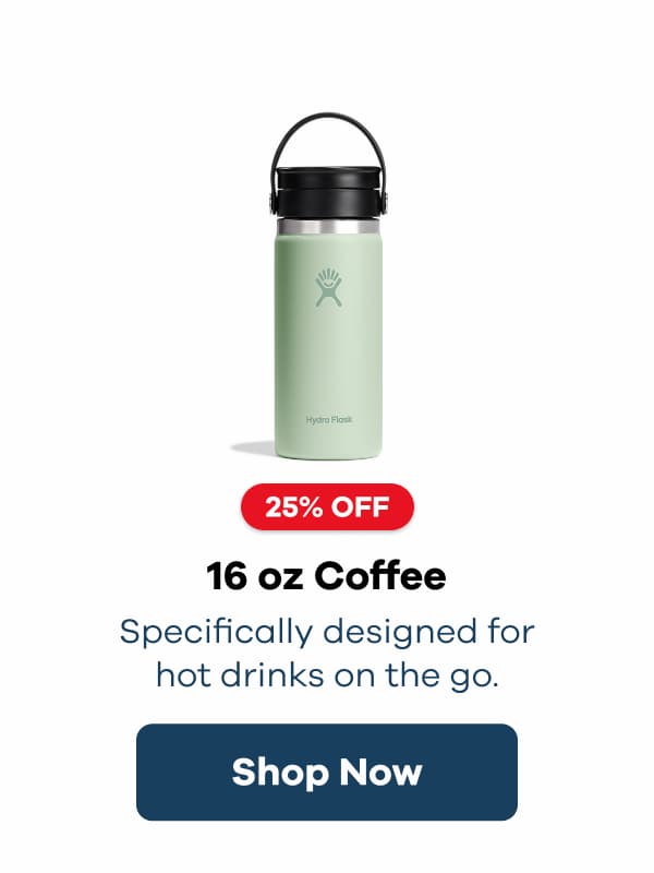 25% OFF 16 oz Coffee. Specifically designed for hot drinks on the go. | Shop Now