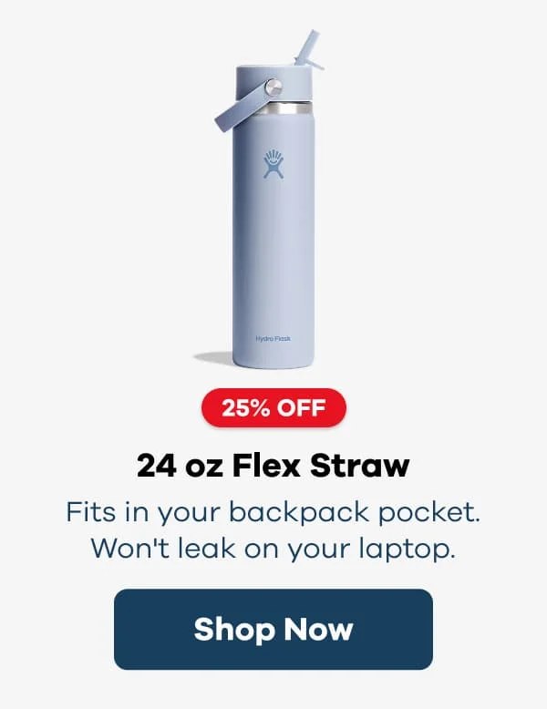25% OFF 24 oz Flex Straw. Fits in your backpack pocket. Won't leak on your laptop. | Shop Now