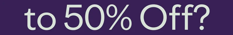 to 50% off?