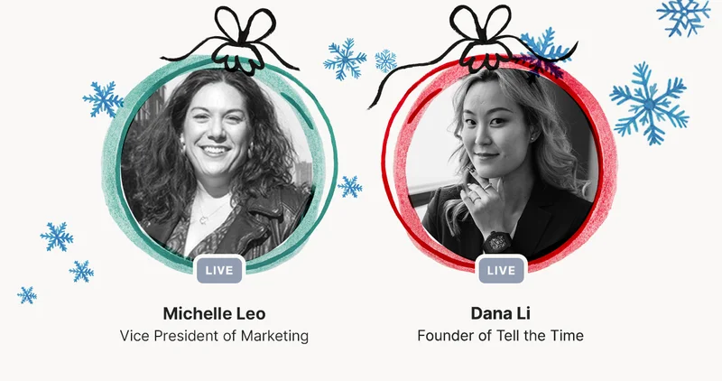 Michelle Leo, Vice President of Marketing | Dana Li, Founder of Tell the Time