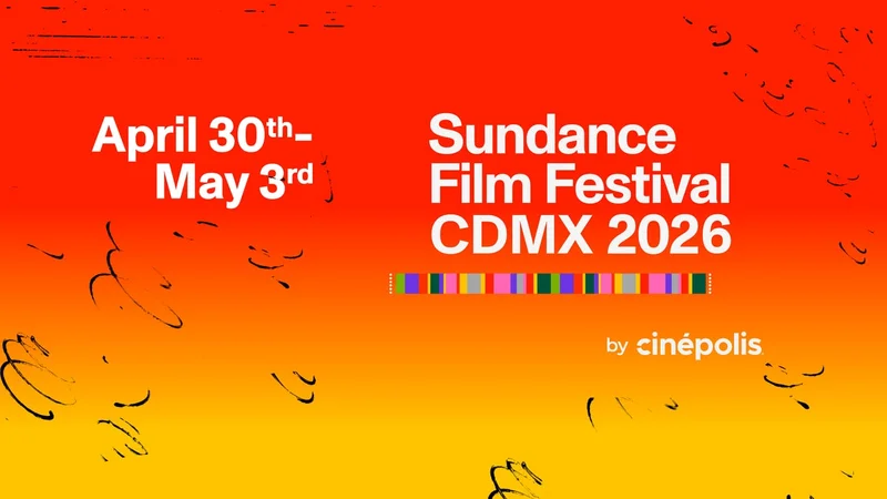 Sundance Film Festival CDMX 2026 by Cinepolis will be from April 30–May 3