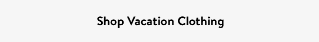 Shop Vacation Clothing