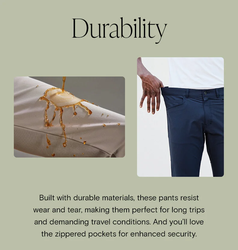 Durability Built with durable materials, these pants resist wear and tear, making them perfect for long trips and demanding travel conditions. And you’ll love the zippered pockets for enhanced security.