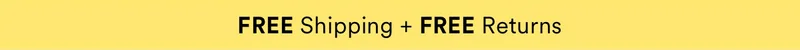Free Shipping + Free Returns