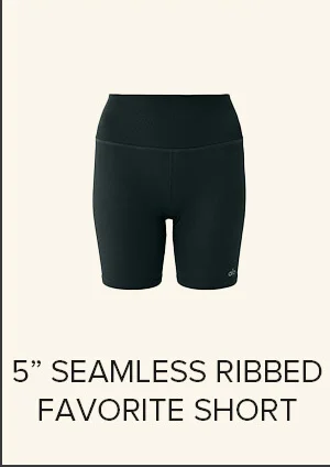5 SEAMLESS RIBBED FAVORITE SHORT