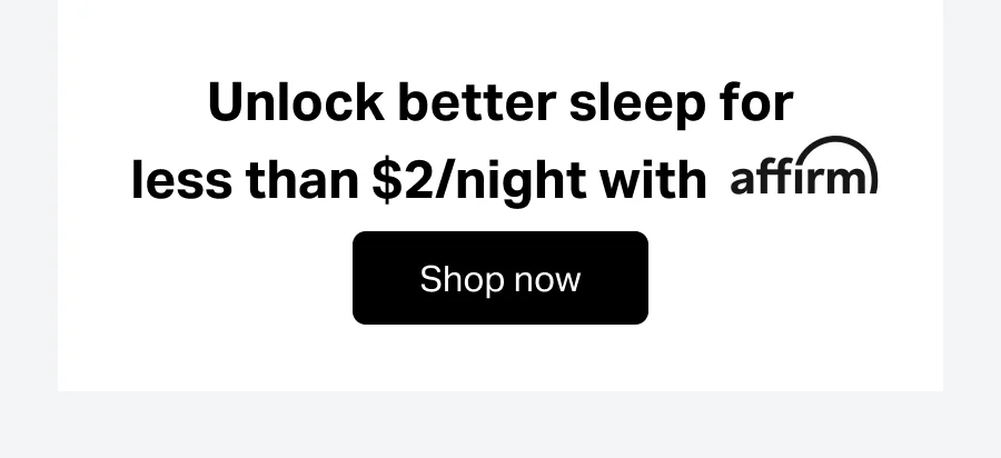 Unlock better sleep for less than $2/night with affirm