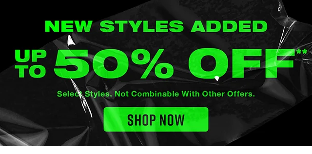 New styles added. Up to 50% off. Select styles. Not combinable with other offers. Shop Now