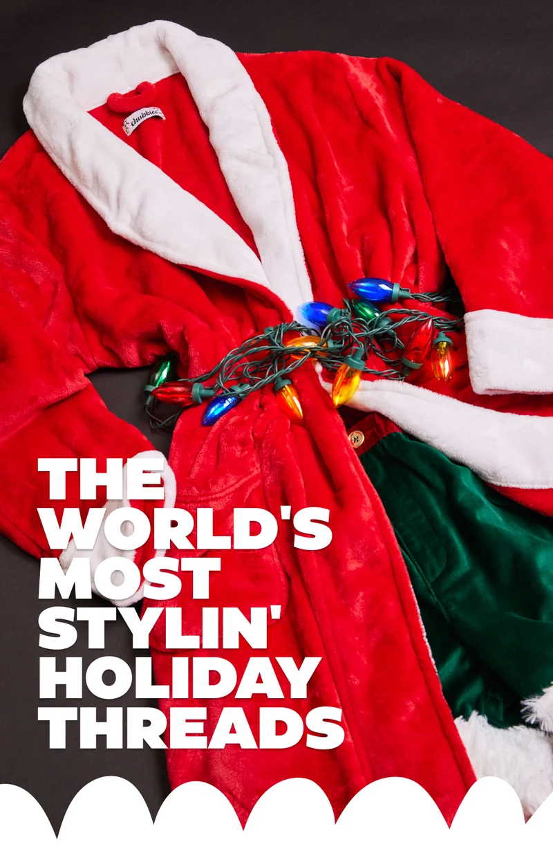 THE WORLD'S MOST STYLIN' HOLIDAY THREADS