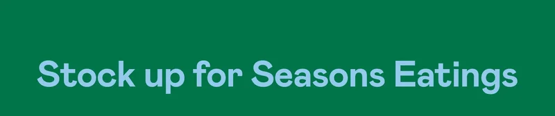 Stock up for Seasons Eatings