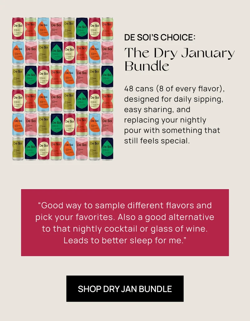 De Soi’s Choice: The Dry January Bundle | 48 cans (8 of every flavor), designed for daily sipping, easy sharing, and replacing your nightly pour with something that still feels special.