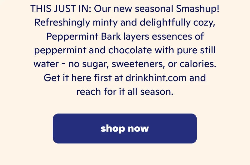 Refreshingly minty & delightfully cozy, Peppermint Bark layers essences of peppermint and chocolate with pure still water.
