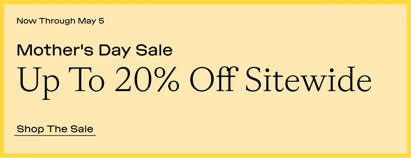 Up to 20% OFF Sitewide Shop The Sale