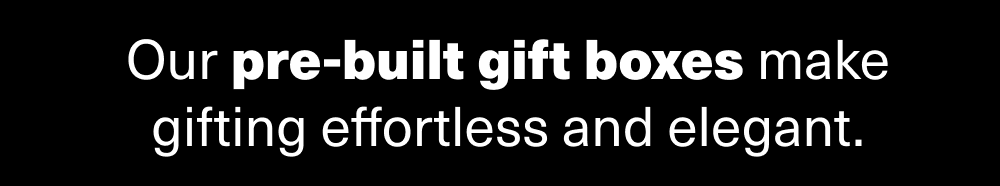 Pre-built gift boxes