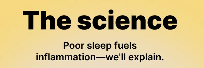 The science | Poor sleep fuels inflammation — we'll explain.