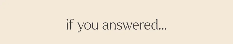 if you answered...