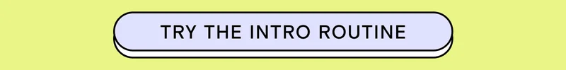 Try The Intro Routine