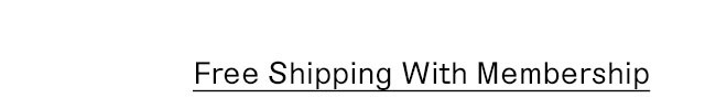 Free Shipping with Membership